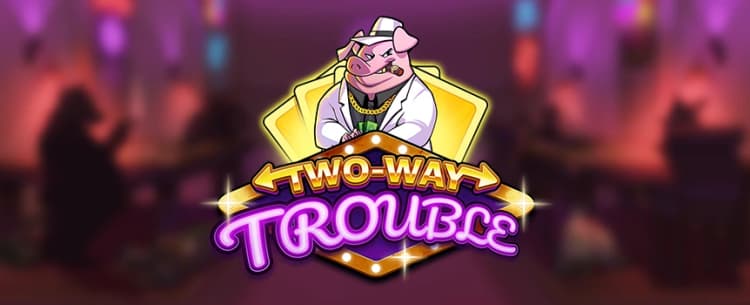 Two Way Trouble