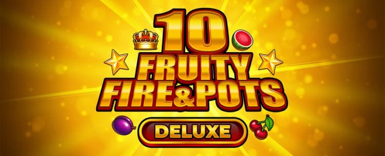 10 Fruity Fire & Pots Deluxe 