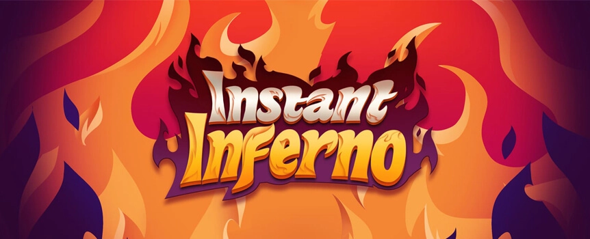Time for a scorching casino experience with Instant Inferno, a five-reel, 30-line slot game that fires up big wins! 