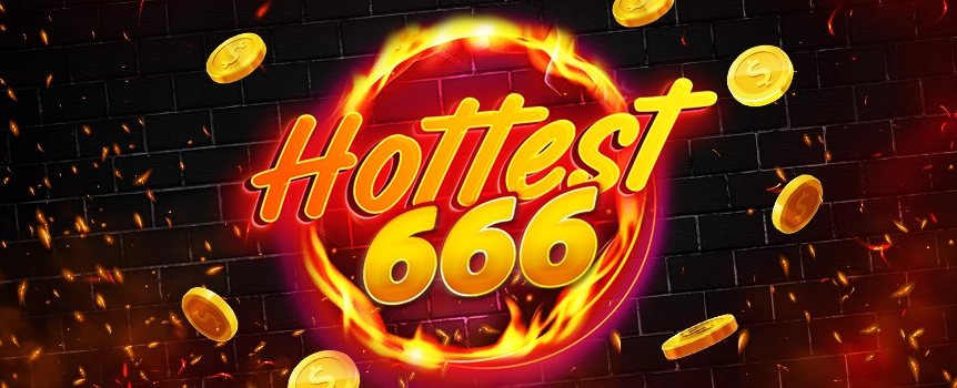 Win Hot, Hot, Hot Cash Payouts up to 6,600x your stake when you spin the Reels of this Fiery 3 Row, 5 Reel, 10 Payline slot! Play Hottest 666 now.

