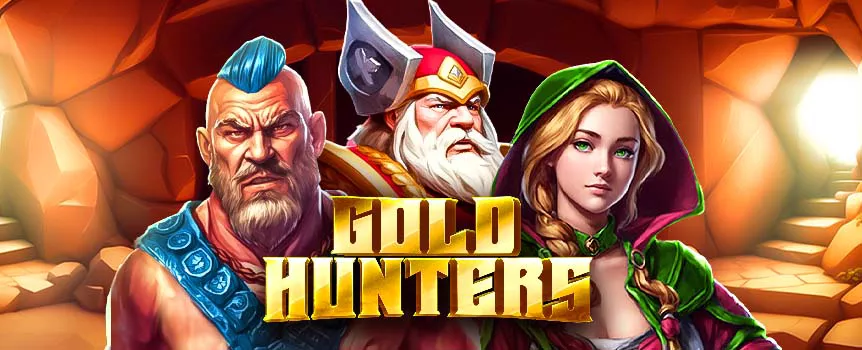 Join the Gold Hunters today and you could score yourself Gigantic Cash Multipliers up to a staggering 9,990x your stake!