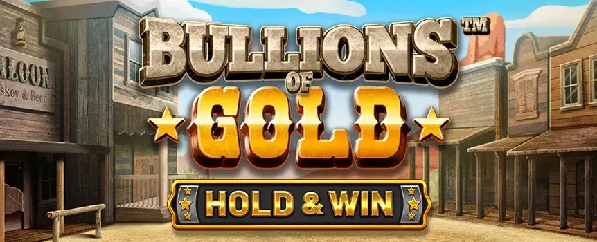 Bullions of Gold is a Wild West-themed slot, where you can look forward to a popular Hold and Win Feature with the chance to win one of four Jackpots.  