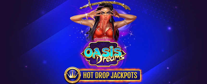 Oasis Dreams Hot Drop Jackpots is an Arabic 3 Row, 5 Reel, 25 Payline slot that will take you on an Arabian Nights style adventure of fun, Bonuses, and the chance to score yourself some huge Payouts! 