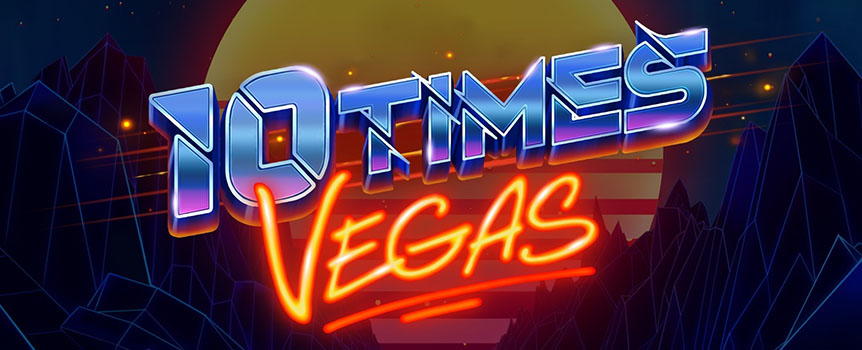 Visit 10 Times Vegas for the Neon Lights - but stay for the Wild Retriggers, Wild Multipliers, and 5,000x Jackpot!
