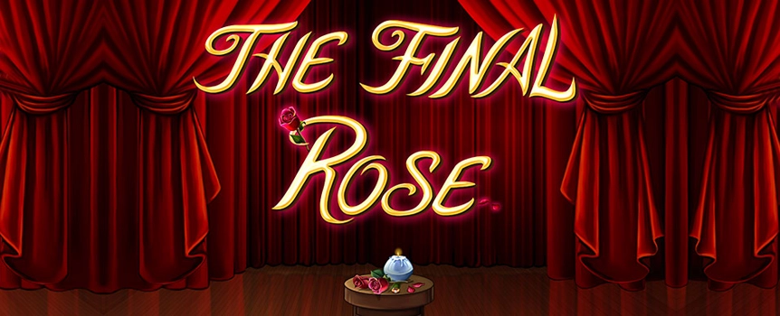  The Final Rose a 5-reel, 25 line slot that's based on the reality TV show The Bachelorette.