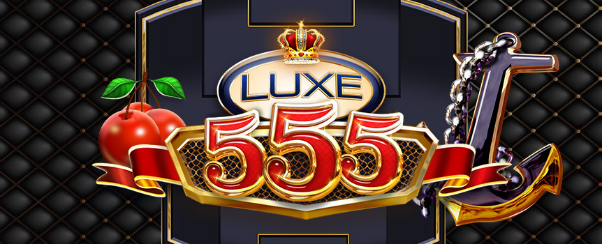 Luxe 555 is a Retro style game with a simple layout combined with huge Prizes up to 3,600x your stake! 