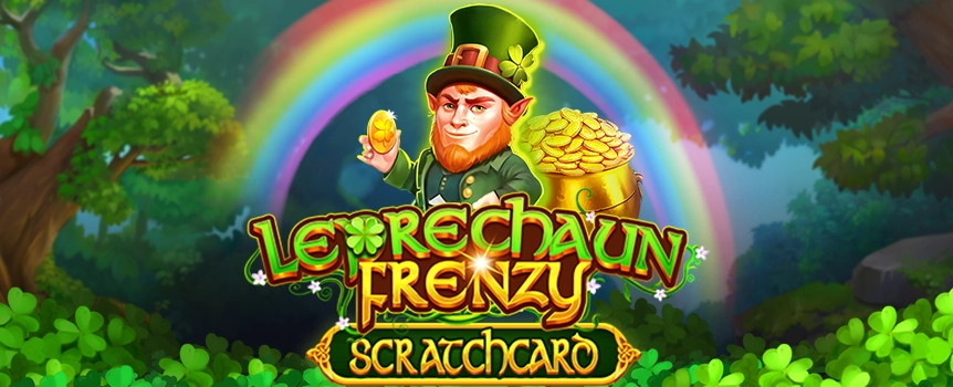 Play Leprechaun Frenzy Scratchcard today for your chance to score Enormous Cash Payouts up to 6,500x your stake!