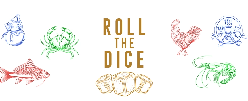Play Roll the Dice. Try your hand at Roll the Dice, also known as Hoo Hey How and Fish-Prawn-Crab, for a traditional Chinese dice game.
Try your hand at Roll the Dice, also known as Hoo Hey How and Fish-Prawn-Crab, for a traditional Chinese dice game. Seven betting squares on the game screen, including an animation for a fish, a prawn, a crab, a coin, a rooster, a calabash, and a triple, are present (three dice). Just place your bets on your preferred squares and throw the dice. You are compensated if any of your picks appear on one of the three dice. If you place a triple wager and acquire three matching icons, you win big with a 30:1 payout.