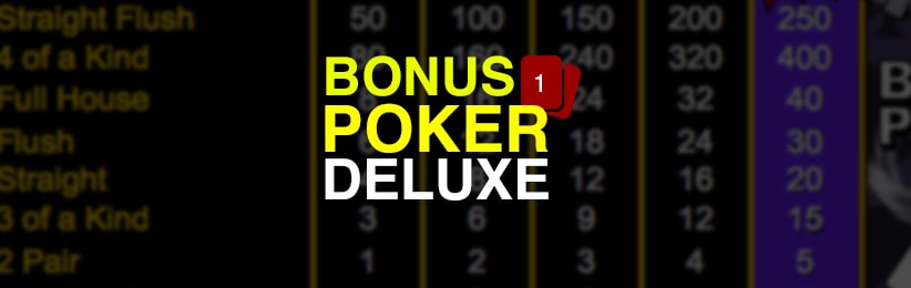 VIDEO POKER SPOTLIGHT JACKS OR BETTER BONUS POKER BONUS POKER DELUXE