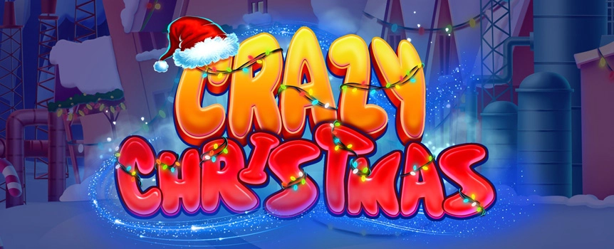 If you wish it could be Christmas every day, then you are in luck - play Crazy Christmas today or any day of the year and win huge Prizes!